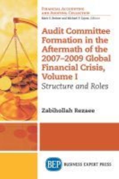 Cover for Zabihollah Rezaee · Audit Committee Formation in the Aftermath of the 2007-2009 Global Financial Crisis, Volume I: Structure and Roles (Pocketbok) (2016)