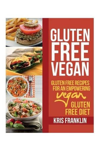 Cover for Kris Franklin · Gluten Free Vegan: Gluten Free Recipes for an Empowering Vegan Gluten Free Diet (Paperback Book) (2013)