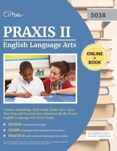 Cover for Cirrus Teacher Certification Exam Team · Praxis II English Language Arts Content Knowledge 5038 Study Guide 2019-2020: Test Prep and Practice Test Questions for the Praxis English Language Arts (ELA) Exam (Taschenbuch) (2018)