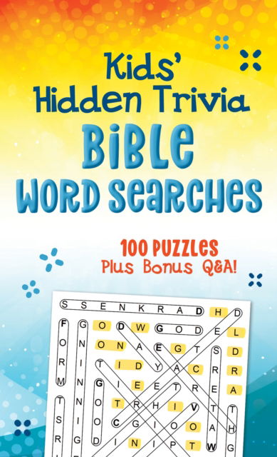 Cover for Compiled by Barbour Staff · Kids' Hidden Trivia Bible Word Searches: 100 Puzzles Plus Bonus Q&amp;a! (Paperback Book) (2024)