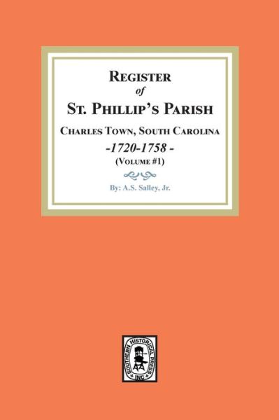 Cover for A S Salley · Register of St. Phillip's Parish, Charles Town, South Carolina, 1720-1758. (Volume #1) (Paperback Book) (2022)