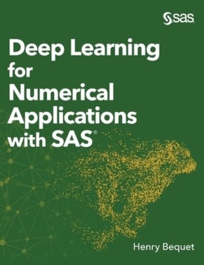 Cover for Henry Bequet · Deep Learning for Numerical Applications with SAS (Hardcover Book) [Hardcover edition] (2019)
