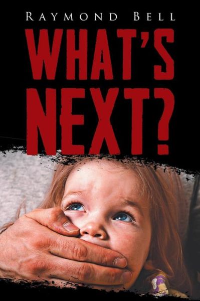 What'S Next? - Raymond Bell - Boeken - URLink Print & Media, LLC - 9781643675565 - 8 juli 2019