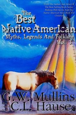 Cover for G W Mullins · The Best Native American Myths, Legends, and Folklore Vol.3 (Paperback Book) (2019)