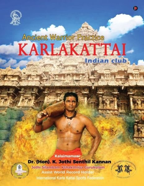 Cover for Dr (Hon) K Jothi Senthil Kannan · Karlakattai: Ancient Warrior Practice (Paperback Bog) (2019)