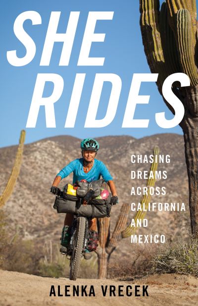 Cover for Alenka Vrecek · She Rides: Chasing Dreams Across California and Mexico (Paperback Book) (2023)