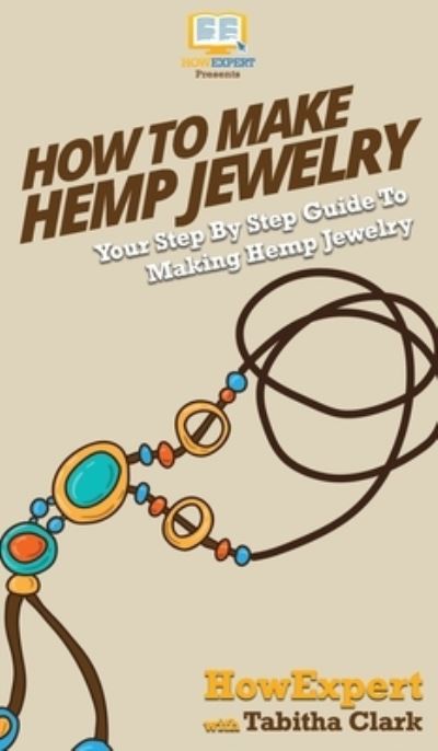 Cover for Howexpert · How To Make Hemp Jewelry (Hardcover Book) (2020)