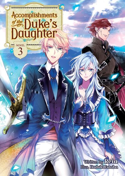 Cover for Reia · Accomplishments of the Duke's Daughter (Light Novel) Vol. 3 - Accomplishments of the Duke's Daughter (Light Novel) (Paperback Book) (2021)