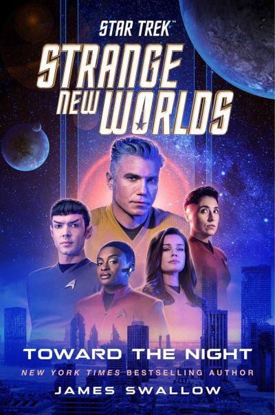 Star Trek: Strange New Worlds: Toward the Night - Star Trek: Strange New Worlds - James Swallow - Books - Simon & Schuster - 9781668074565 - January 5, 2025