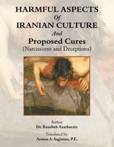 Cover for Rouzbeh Azarbarzin · Harmful Aspects of Iranian Culture and Proposed Cures (Narcissisms and Deceptions) (Book) (2023)