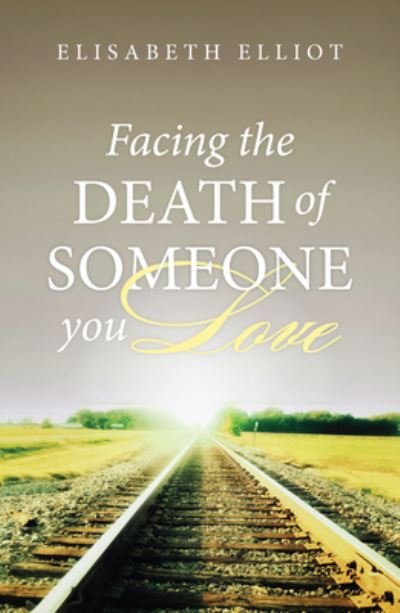 Elisabeth Elliot · Facing the Death of Someone You Love (Pack of 25) (Pamphlet) (2012)