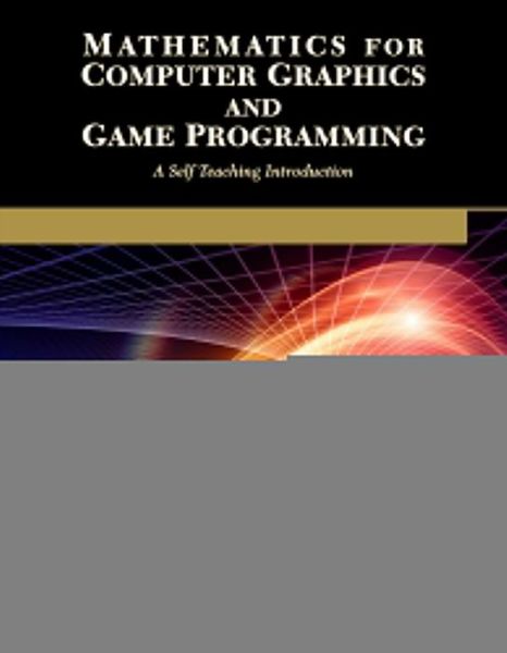 Cover for P., Kothari, D. · Mathematics for Computer Graphics and Game Programming: A Self-Teaching Introduction (Paperback Book) (2019)