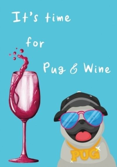 Cover for Passionate Book Publishing · It's time for Pug &amp; Wine (Paperback Book) (2019)