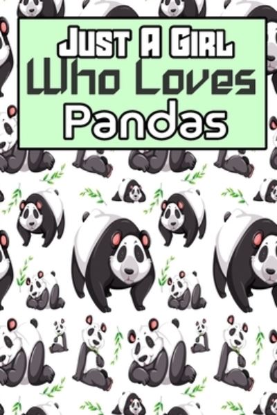 Just a Girl Who Loves Pandas - Kehel Publishing - Books - Independently Published - 9781699780565 - October 14, 2019