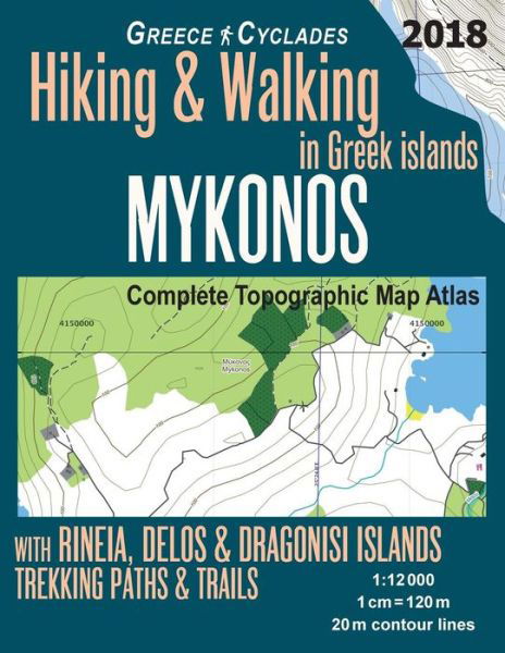 Cover for Sergio Mazitto · Mykonos Greece Cyclades Complete Topographic Map Atlas Hiking &amp; Walking in Greek Islands Rineia, Delos &amp; Dragonisi Islands Trekking Paths &amp; Trails 1 (Taschenbuch) (2018)