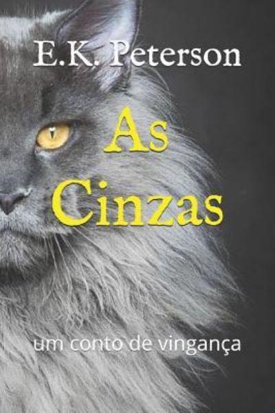 Cover for E K Peterson · As Cinzas (Pocketbok) (2018)