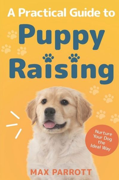 Cover for Max Parrott · A Practical Guide to Puppy Raising (Paperback Book) (2018)