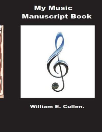 Cover for William E Cullen · My Music Manuscript Book. (Paperback Book) (2018)