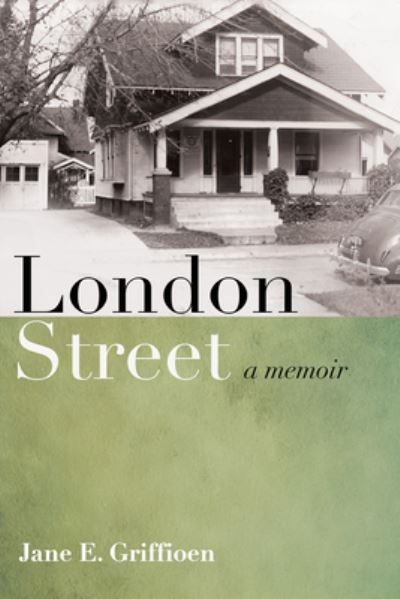 Cover for Jane E Griffioen · London Street: A Memoir (Hardcover Book) (2020)