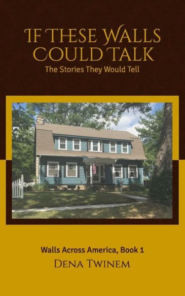 If These Walls Could Talk - Dena Twinem - Books - Amazon Digital Services LLC - Kdp Print - 9781729438565 - October 8, 2018