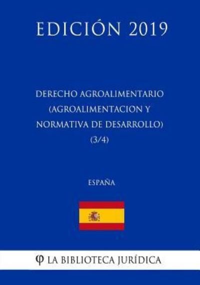 Cover for La Biblioteca Juridica · Derecho Agroalimentario (Agroalimentaci n Y Normativa de Desarrollo) (3/4) (Espa a) (Edici n 2019) (Paperback Bog) (2018)