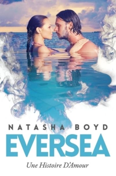 Cover for Natasha Boyd · Eversea: Une Histoire D'Amour - Eversea (Paperback Book) (2020)