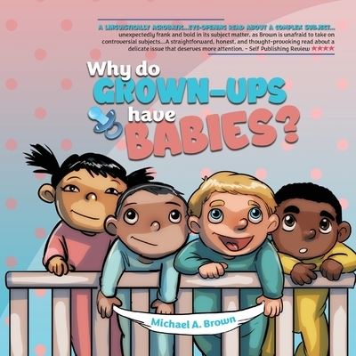 Why Do Grown Ups Have Babies? - Michael Brown - Books - MABMA Enterprises, LLC - 9781737204565 - August 13, 2021