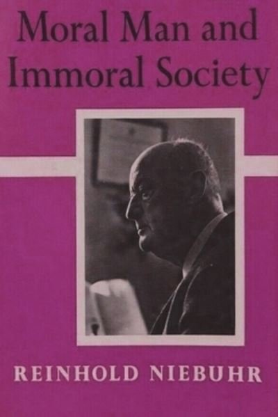 Moral Man and Immoral Society - Reinhold Niebuhr - Livros - Must Have Books - 9781773237565 - 16 de abril de 2021