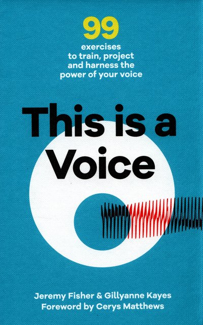 This is a Voice: 99 exercises to train, project and harness the power of your voice - Wellcome - Jeremy Fisher - Książki - Profile Books Ltd - 9781781256565 - 14 kwietnia 2016