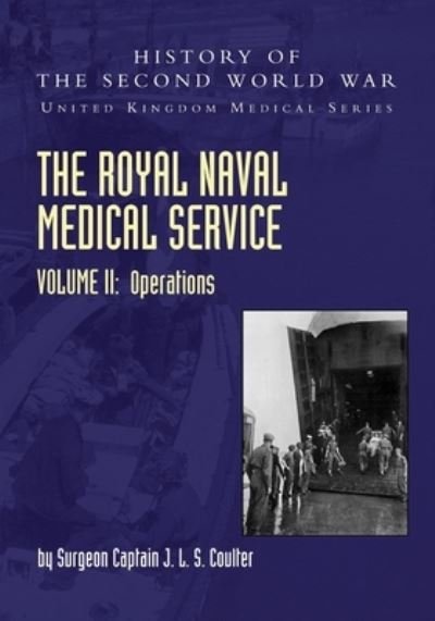 Cover for Surgeon Captain J L S Coulter · The Royal Naval Medical Service Volume II Operations (Paperback Book) (2021)