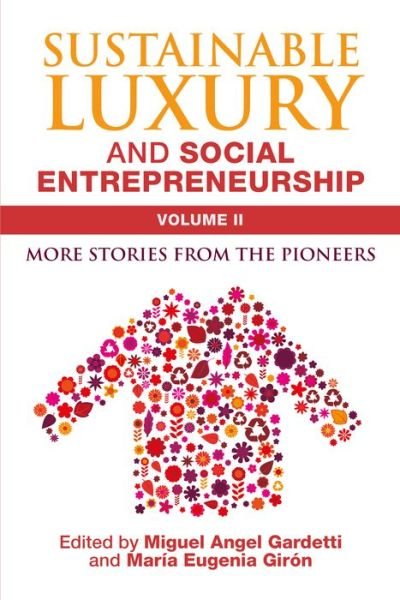 Cover for Miguel Angel Gardetti · Sustainable Luxury and Social Entrepreneurship Volume II: More Stories from the Pioneers (Paperback Book) (2016)