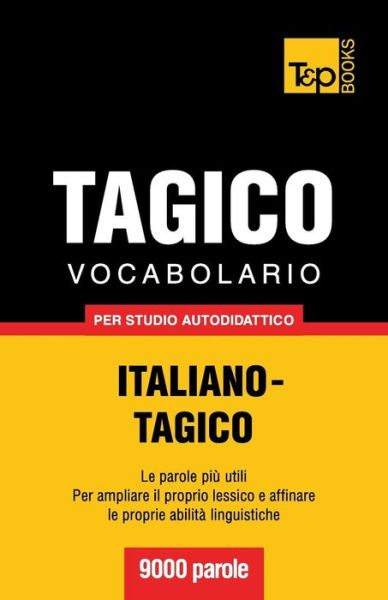 Cover for Andrey Taranov · Vocabolario Italiano-Tagico per studio autodidattico - 9000 parole - Italian Collection (Paperback Book) [Italian edition] (2013)