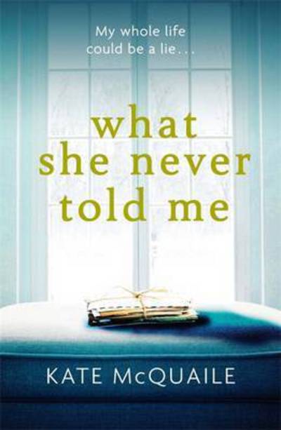Cover for Kate McQuaile · What She Never Told Me (Paperback Book) (2016)