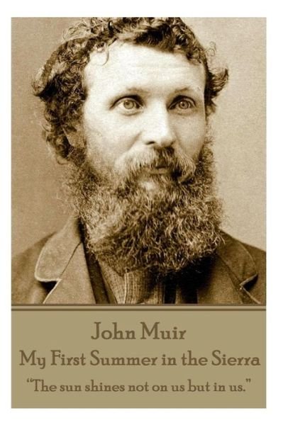 Cover for John Muir · John Muir - My First Summer in the Sierra: the Sun Shines Not on Us but in Us. (Taschenbuch) (2015)
