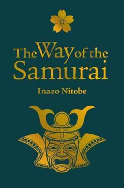 The Way of the Samurai - Nitobe Inazo - Books - Arcturus Publishing Ltd - 9781785993565 - September 15, 2016