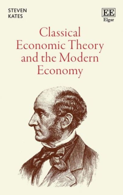 Cover for Steven Kates · Classical Economic Theory and the Modern Economy (Hardcover Book) (2020)