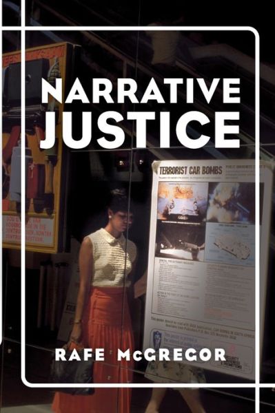 Cover for McGregor, Rafe, Lecturer in Criminology, Leeds Trinity University · Narrative Justice (Paperback Book) (2020)