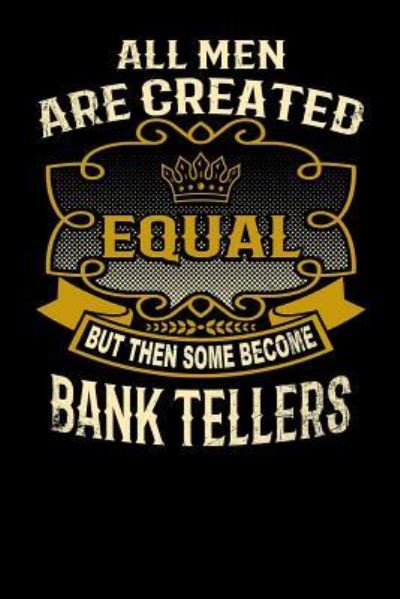 Cover for L Watts · All Men Are Created Equal But Then Some Become Bank Tellers (Paperback Bog) (2019)