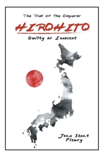 Hirohito - Jean Senat Fleury - Books - Xlibris Us - 9781796065565 - October 11, 2019