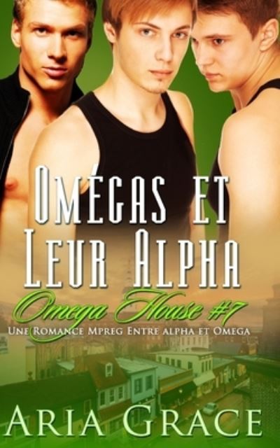 Cover for Aria Grace · Omegas et Leur Alpha (Paperback Book) (2019)