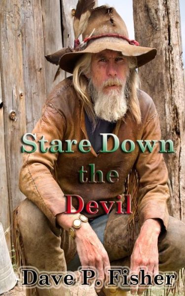 Cover for Dave P. Fisher · Stare Down the Devil : The Saga of Buck Drake (Paperback Book) (2019)