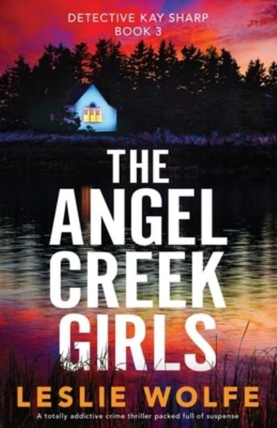 Cover for Leslie Wolfe · The Angel Creek Girls: A totally addictive crime thriller packed full of suspense - Detective Kay Sharp (Paperback Bog) (2021)