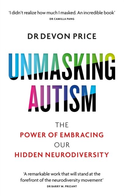 Cover for Devon Price · Unmasking Autism: The Power of Embracing Our Hidden Neurodiversity (Pocketbok) (2024)