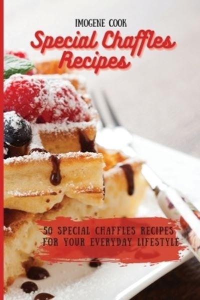 Special Chaffles Recipes - Imogene Cook - Libros - Imogene Cook - 9781802771565 - 25 de abril de 2021