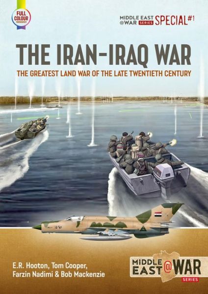 The Iran-Iraq War: The Greatest Land War of the Late Twentieth Century - Middle East@War Series Special - Tom Cooper - Boeken - Helion & Company - 9781804511565 - 20 juli 2022