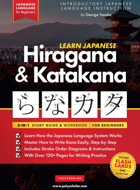 Cover for George Tanaka · Learn Japanese for Beginners - The Hiragana and Katakana Workbook: The Easy, Step-by-Step Study Guide and Writing Practice Book: Best Way to Learn Japanese and How to Write the Alphabet of Japan (Flash Cards and Letter Chart Inside) - Elementary Japanese  (Inbunden Bok) (2022)