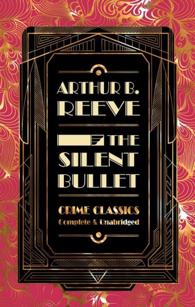 Cover for Arthur B. Reeve · The Silent Bullet - Flame Tree Collectable Crime Classics (Hardcover Book) [New edition] (2020)