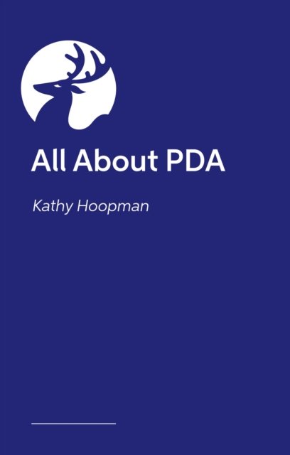 Cover for Kathy Hoopmann · All About PDA: An Insight Into Pathological Demand Avoidance (Gebundenes Buch) [Illustrated edition] (2024)