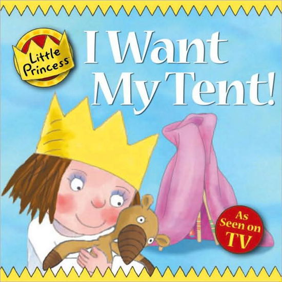 Cover for Tony Ross · I Want My Tent!: Little Princess Story Book (Paperback Book) (2007)