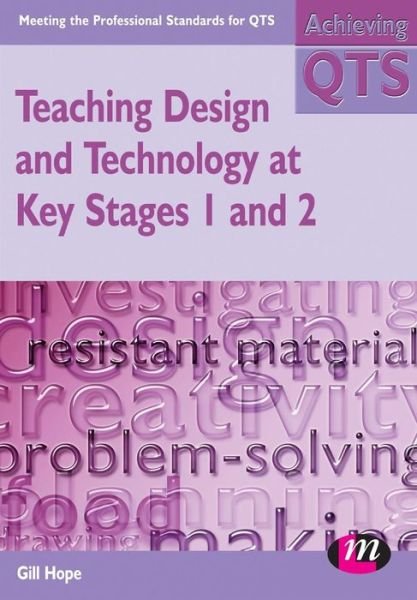Cover for Gill Hope · Teaching Design and Technology at Key Stages 1 and 2 - Achieving QTS Series (Pocketbok) (2006)